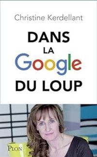 Christine Kerdellant - Dans la Google du loup