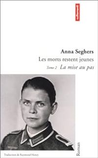 Anna Seghers - Les morts restent jeunes