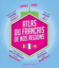 Couverture du livre Atlas du français de nos régions - Mathieu Avanzi