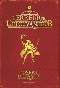 Joseph Delaney - L'erreur de l'Épouvanteur