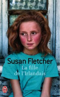 Susan Fletcher - La fille de l'Irlandais