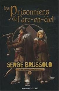 Serge Brussolo - Les Prisonniers de l'arc-en-ciel