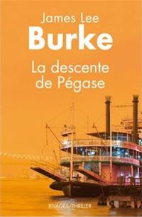 Couverture du livre La Descente de Pégase - James Lee Burke