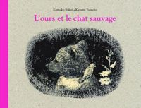 Kazumi Yumoto - Komako Sakaï - L'ours et le chat sauvage