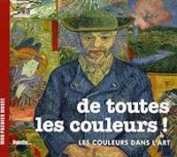 Couverture du livre De toutes les couleurs ! : Les couleurs dans l'art - Beatrice Fontanel