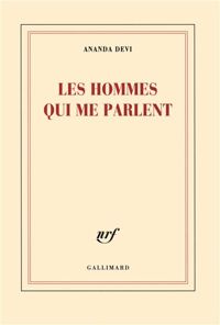 Couverture du livre Les hommes qui me parlent - Ananda Devi