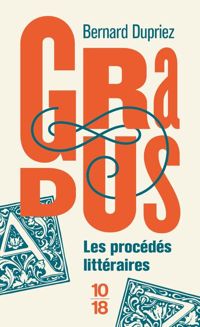 Bernard Dupriez - DICTIONNAIRE GRADUS. Les procédés littéraires