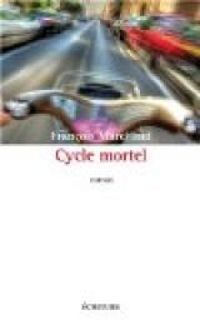 Couverture du livre Cycle mortel - Francois Marchand