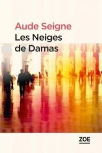 Couverture du livre Les neiges de Damas - Aude Seigne