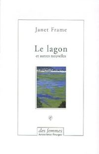 Janet Frame - Le lagon : Et autres nouvelles