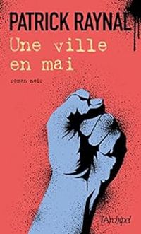 Couverture du livre Une ville en mai - Patrick Raynal