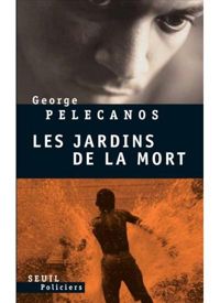 George Pelecanos - Les Jardins de la mort