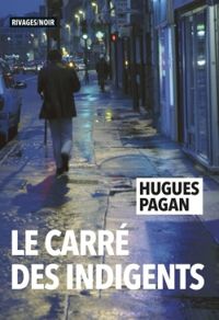 Hugues Pagan - Le carré des indigents