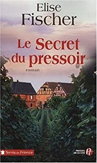 Couverture du livre Le secret du pressoir - Lise Fischer