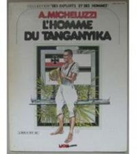 Couverture du livre L'Homme du Tanganyika (Des Exploits et des hommes) - Attilio Micheluzzi