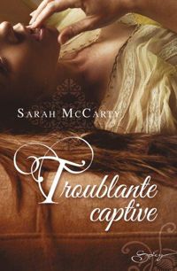 Couverture du livre Troublante captive - Sarah Mccarty