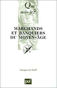 Couverture du livre Marchands et banquiers du Moyen Âge - Jacques Le Goff