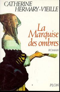 Couverture du livre La Marquise des ombres - Catherine Hermary Vieille