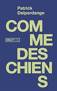 Couverture du livre Comme des chiens - Patrick Delperdange