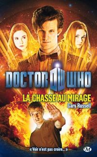 Gary Russell - Doctor Who, Tome : La Chasse au mirage