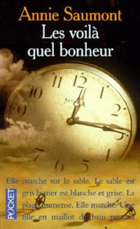 Couverture du livre Les voilà, quel bonheur - Annie Saumont