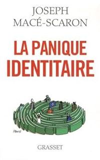 Joseph Mace Scaron - La panique identitaire: essai