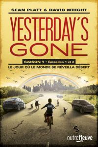 Sean Platt - David Wright - Yesterday's gone - saison 1 - épisode 1 