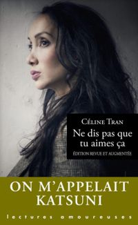 Couverture du livre Ne dis pas que tu aimes ça - Celine Tran