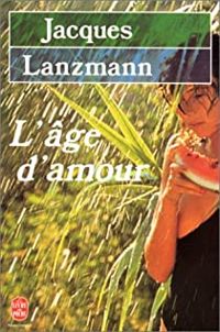 Jacques Lanzmann - L'Age d'amour