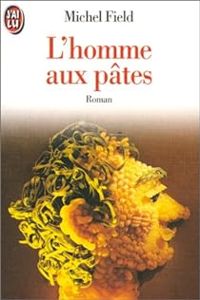 Couverture du livre L'homme aux pâtes - Michel Field