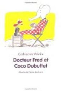 Couverture du livre Docteur Fred et Coco Dubuffet - Catharina Valckx