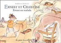 Couverture du livre Ernest et Célestine : Ernest est malade - Gabrielle Vincent