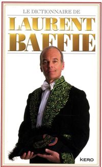 Laurent Baffie - Le dictionnaire de Laurent Baffie