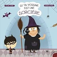 Couverture du livre Si ta voisine est une sorcière - Celine Claire