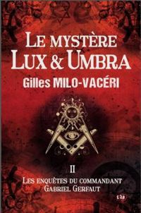 Gilles Milo Vaceri - Le mystère Lux et Umbra