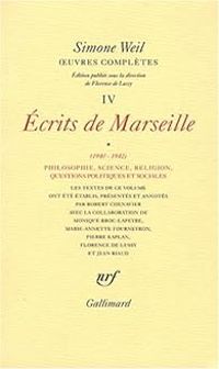 Simone Weil - 1 : Ecrits de Marseille (1940-1942)