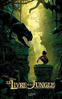 Couverture du livre Le Livre de la jungle - Le Roman du film - Christophe Rosson