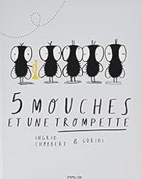 Couverture du livre 5 mouches et une trompette - Ingrid Chabbert - Raul Nieto Guridi