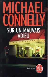 Michael Connelly - Sur un mauvais adieu