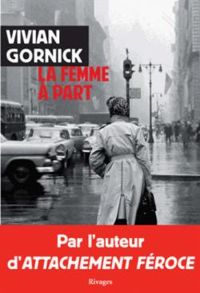 Vivian Gornick - La femme à part
