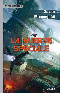 Xavier Maumejean - La guerre spéciale