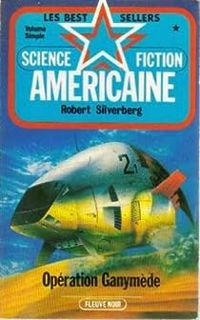 Couverture du livre Opération Ganymède - Robert Silverberg