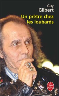 Couverture du livre Un prêtre chez les loubards - Guy Gilbert