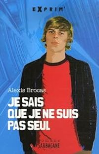 Alexis Brocas - Je sais que je ne suis pas seul