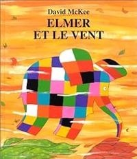 Couverture du livre Elmer et le Vent - David Mckee