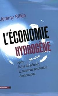 Jeremy Rifkin - L'économie hydrogène. Après la fin du pétrole