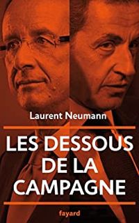 Laurent Neumann - Les dessous de la campagne présidentielle