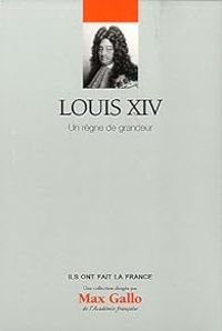 Couverture du livre Louis XIV : Un règne de grandeur. - Alexandre Maral