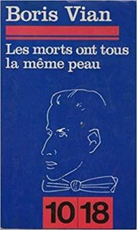 Couverture du livre Les Morts ont tous la même peau  - Boris Vian