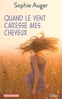 Sophie Auger - Quand le vent caresse mes cheveux